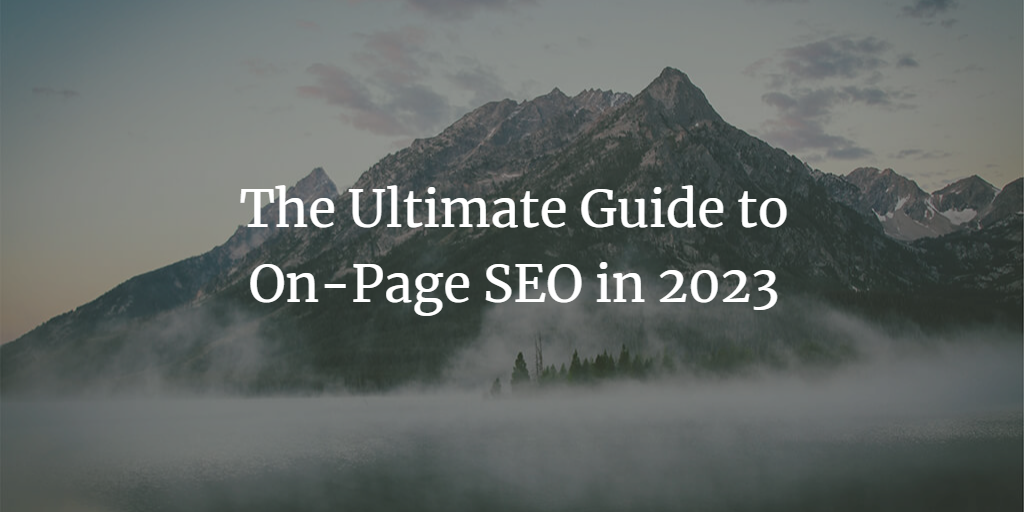 The Ultimate Guide to On-Page SEO in 2023