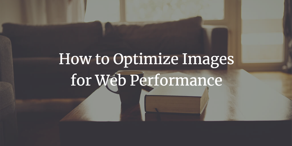 How to Optimize Images for Web Performance in 2023