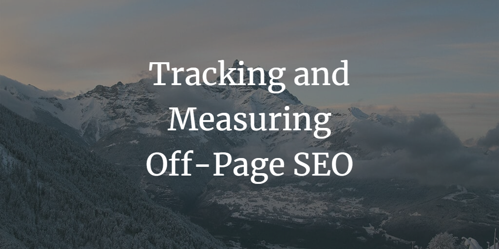 Tracking and Measuring Off-Page SEO in 2023: A Comprehensive Guide to Success